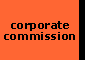 click for information on corporate commissions